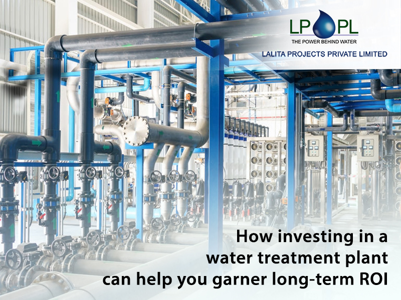How investing in a water treatment plant can help you garner long-term ROI